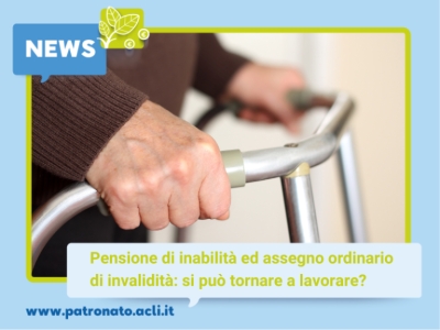 Pensione di inabilità ed assegno ordinario di invalidità: si può tornare a lavorare?