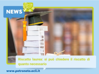 Riscatto Laurea: si può chiedere il riscatto di quanto necessario